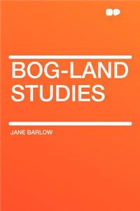 Bog-Land Studies