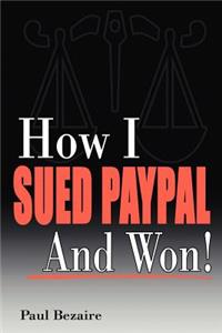 How I Sued Paypal and Won!