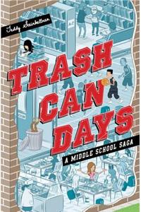 Trash Can Days: A Middle School Saga