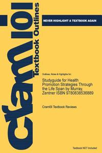 Studyguide for Health Promotion Strategies through the Life Span by Murray, ISBN 9780838536889