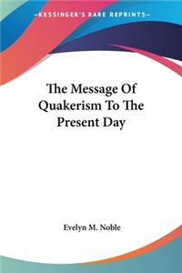 Message Of Quakerism To The Present Day