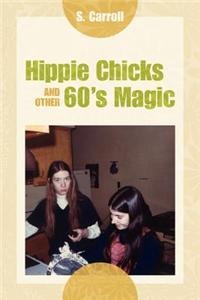 Hippie Chicks and Other 60's Magic