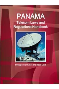 Panama Telecom Laws and Regulations Handbook - Strategic Information and Basic Laws