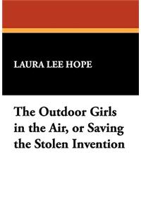 The Outdoor Girls in the Air, or Saving the Stolen Invention