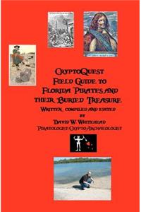 Cryptoquest Field Guide To Florida Pirates And Their Buried Treasure