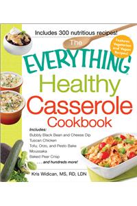 The Everything Healthy Casserole Cookbook