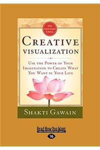 Creative Visualization: Use the Power of Your Imagination to Create What You Want in Your Life (Easyread Large Edition)