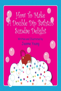 How to Make a Double Dip Bathtub Sundae Delight