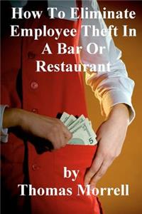 How To Eiliminate Employee Theft In A Bar Or Restaurant