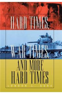 Hard Times, War Times, and More Hard Times
