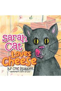 Sarah Cat Loves Cheese!
