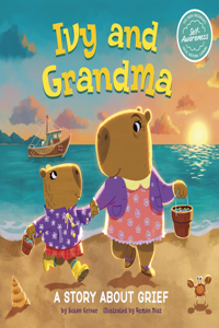 Ivy and Grandma: A Story about Grief