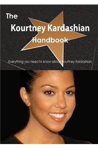 The Kourtney Kardashian Handbook - Everything You Need to Know about Kourtney Kardashian