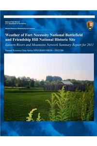 Weather of Fort Necessity National Battlefield and Friendship Hill National Historic Site Eastern Rivers and Mountains Network Summary Report for 2011