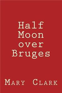 Half Moon over Bruges