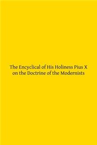 Encyclical of His Holiness Pius X on the Doctrine of the Modernists