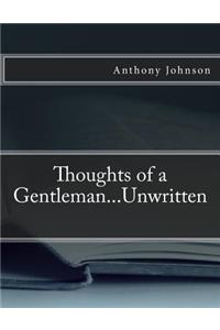 Thoughts of a Gentleman...Unwritten