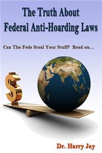 Truth About Federal Anti-Hoarding Laws