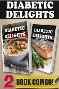 Sugar-Free Pressure Cooker Recipes and Sugar-Free Grilling Recipes: 2 Book Combo