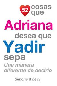 52 Cosas Que Adriana Desea Que Yadir Sepa