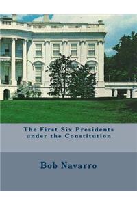 The First Six Presidents under the Constitution