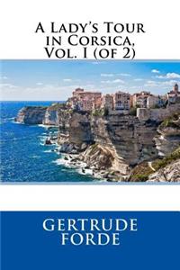 A Lady's Tour in Corsica, Vol. I (of 2)
