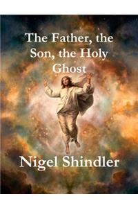 The Father, the Son, the Holy Ghost