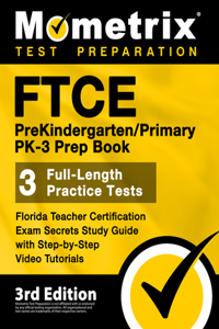 FTCE PreKindergarten / Primary PK-3 Prep Book - Florida Teacher Certification Exam Secrets Study Guide, Full-Length Practice Test, Step-by-Step Video Tutorials