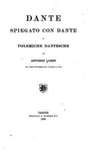 Dante spiegato con Dante e polemiche dantesche
