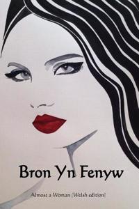 Bron Yn Fenyw: Almost a Woman (Welsh Edition)
