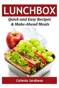 LUNCH Box: Quick and Easy Recipes & Make-Ahead Meals