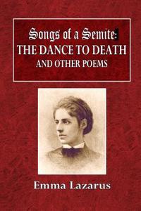 Songs of a Semite: The Dance to Death, and Other Poems