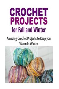 Crochet Projects for Fall and Winter