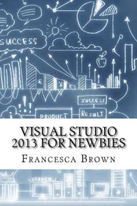 Visual Studio 2013 for Newbies