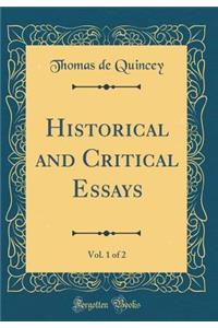 Historical and Critical Essays, Vol. 1 of 2 (Classic Reprint)