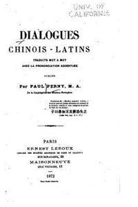 Dialogues Chinois-Latins, Traduits Mot À Mot Avec La Prononciation Accentuée