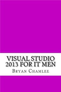 Visual Studio 2013 for IT Men