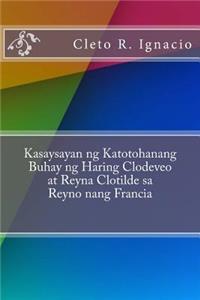 Kasaysayan Ng Katotohanang Buhay Ng Haring Clodeveo at Reyna Clotilde Sa Reyno Nang Francia