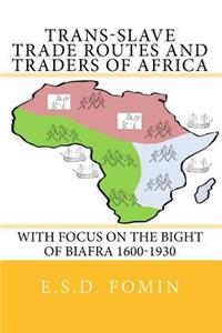 Trans-Slave Trade Routes and Traders of Africa