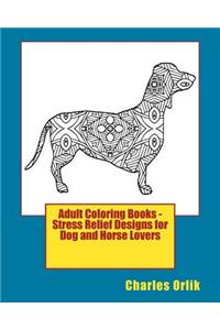 Adult Coloring Books - Stress Relief Designs for Dog and Horse Lovers