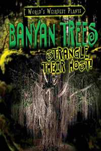 Banyan Trees Strangle Their Host!