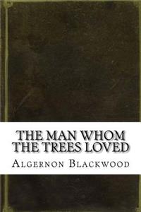 The Man Whom the Trees Loved