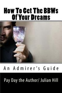 How to Get the Bbws of Your Dreams: An Admirer's Guide