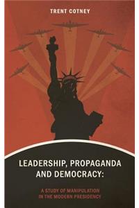 Leadership, Propaganda & Democracy