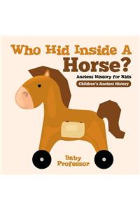 Who Hid Inside A Horse? Ancient History for Kids Children's Ancient History