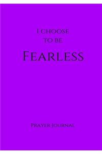 I Choose to Be Fearless Prayer Journal