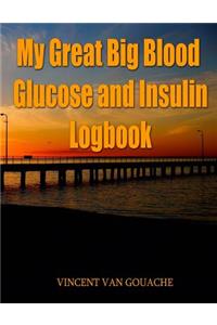 My Great Big Blood Glucose and Insulin Logbook: 3 Years of Blood Sugar Records and Insulin Doses in One Logbook.