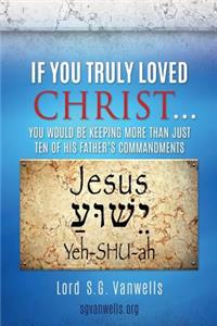 If You Truly Loved Christ...