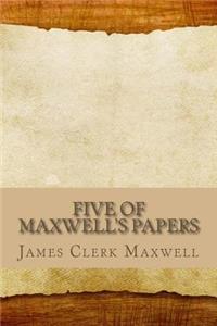 Five of Maxwell's Papers