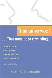 Human Services?...That Must Be So Rewarding.